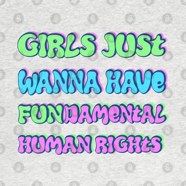 Girls just wanna have fundamental human rights by RocksNMills